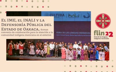 El IME, el INALI y la Defensoría Pública del Estado de Oaxaca, firman convenio de colaboración para la atención a la comunidad indígena mexicana en el exterior.