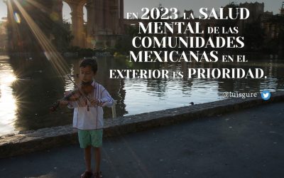En 2023 la salud mental de las comunidades mexicanas en el exterior es prioridad.