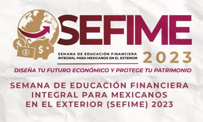 SEMANA DE EDUCACIÓN FINANCIERA INTEGRAL PARA MEXICANOS EN EL EXTERIOR (SEFIME) 2023