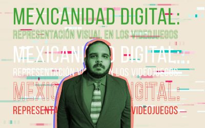 Mexicanidad digital: Representación visual en los videojuegos
