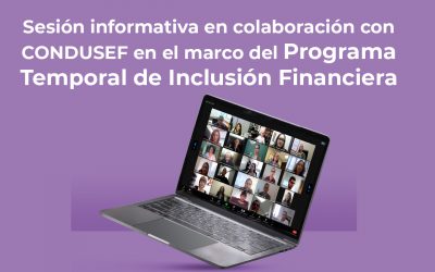 Sesión informativa en colaboración con CONDUSEF en el marco del Programa Temporal de Inclusión Financiera