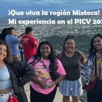 ¡Que viva México! ¡Que viva la región mixteca! Mi experiencia en el PICV 2023