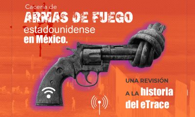 Cacería de armas de fuego estadounidense en México. Una revisión a la historia del eTrace