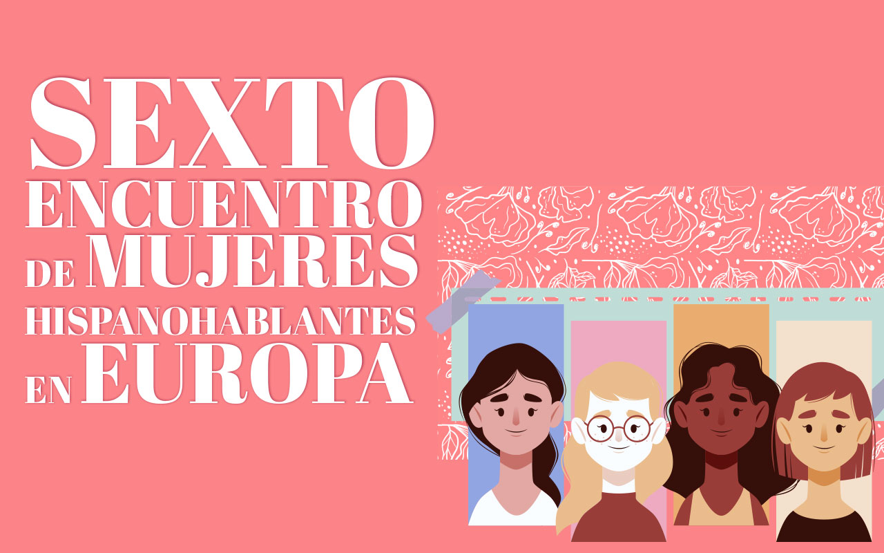 Sexto Encuentro de Mujeres Hispanohablantes en Europa