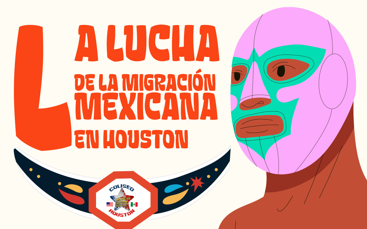 LA LUCHA DE LA MIGRACIÓN MEXICANA EN HOUSTON