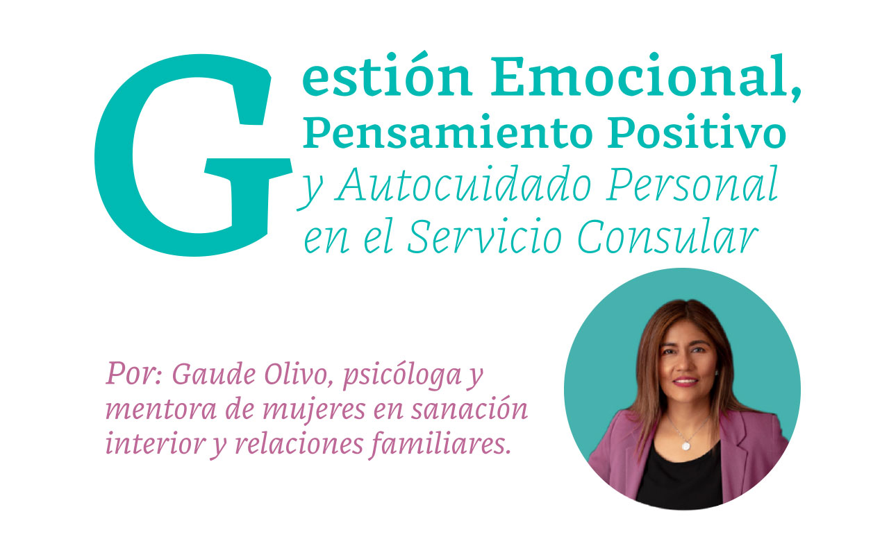“Gestión Emocional, Pensamiento Positivo y Autocuidado Personal en el Servicio Consular”