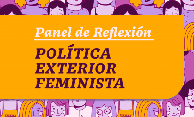 Panel de Reflexión “POLÍTICA EXTERIOR FEMINISTA