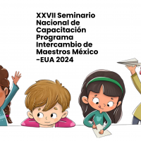 XXVII Seminario Nacional de Capacitación  Programa Intercambio de Maestros México-EUA 2024XXVII Seminario Nacional de Capacitación  