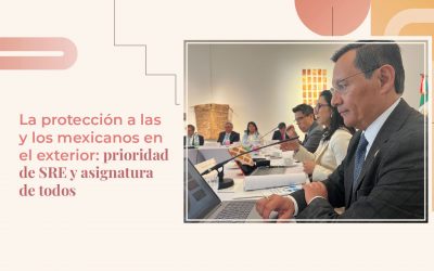 La protección a las y los mexicanos en el exterior: prioridad de SRE y asignatura de todos