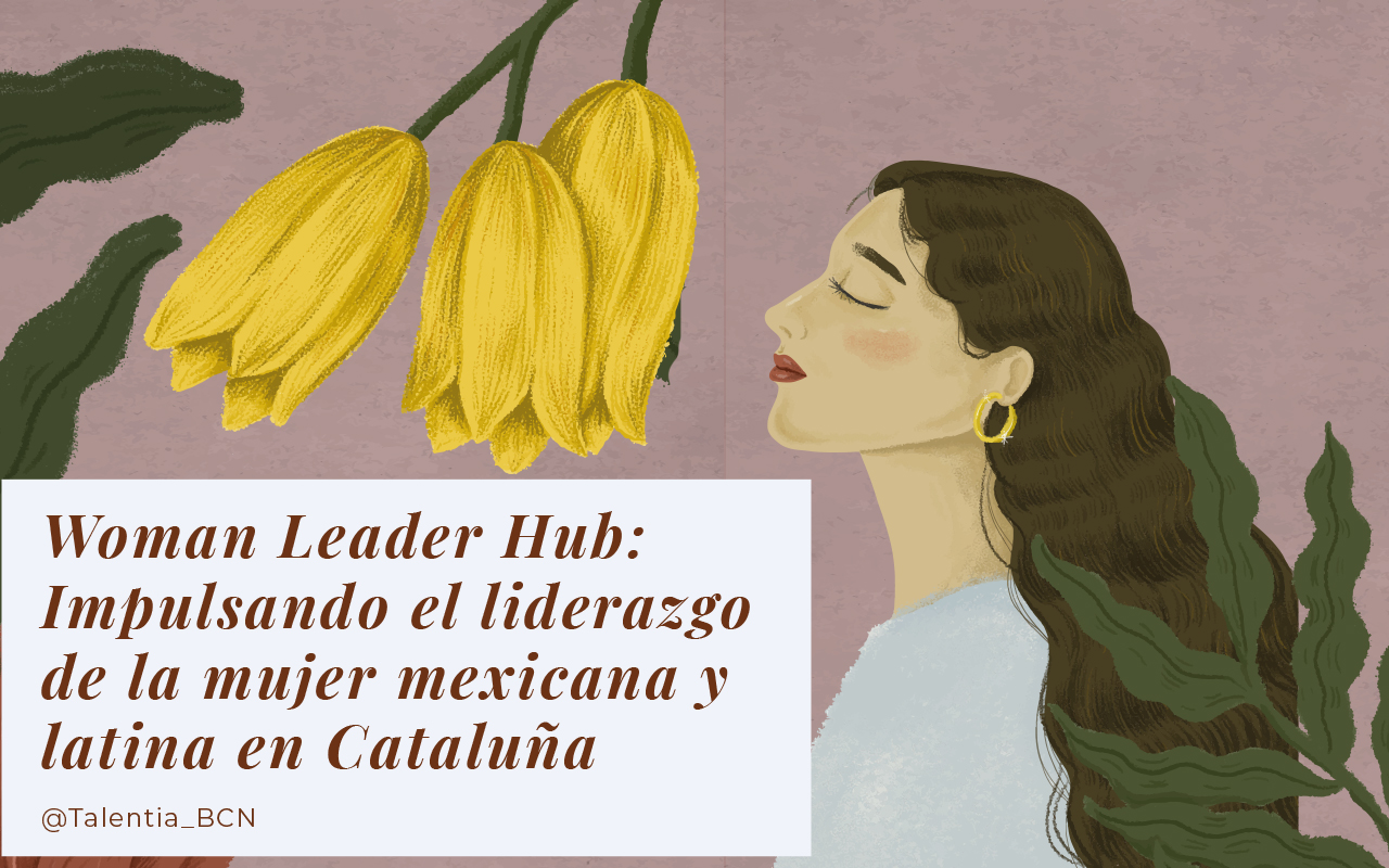 Woman Leader Hub: Impulsando el liderazgo de la mujer mexicana y latina en Cataluña