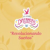 VI Foro Dreamers: “Revolucionando Sueños”
