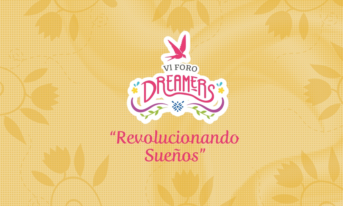 VI Foro Dreamers: “Revolucionando Sueños”