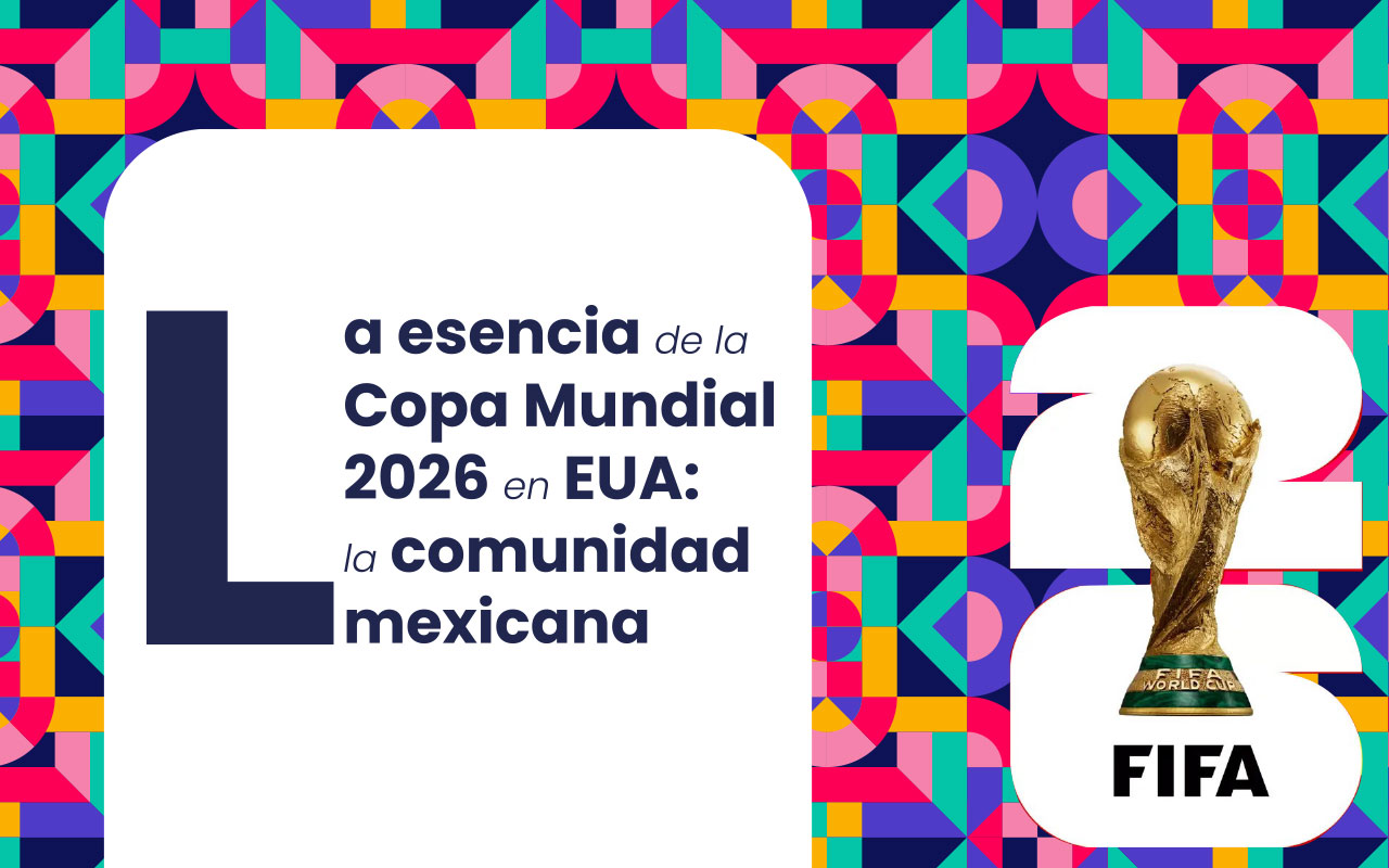 La esencia de la Copa Mundial 2026 en EUA: la comunidad mexicana