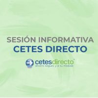 SESIÓN INFORMATIVA – CETES DIRECTO