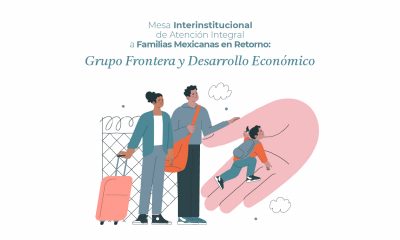 MESA INTERINSTITUCIONAL DE ATENCIÓN INTEGRAL A FAMILIAS MEXICANAS EN RETORNO: GRUPO FRONTERA Y DESARROLLO ECONÓMICO