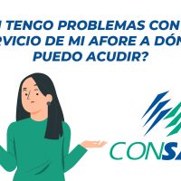 CONSAR – ¿SI TENGO PROBLEMAS CON EL SERVICIO DE MI AFORE A DÓNDE PUEDO ACUDIR?