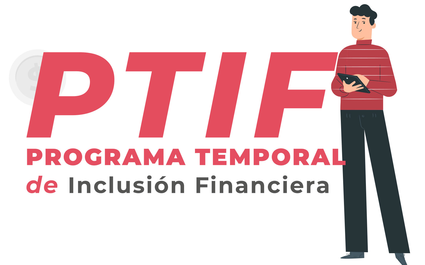 PROGRAMA TEMPORAL DE INCLUSIÓN FINANCIERA (PTIF)