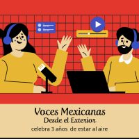 Voces Mexicanas Desde el Exterior celebra 3 años de estar al aire